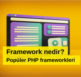 Framework nedir ve en popüler 5 PHP frameworkü